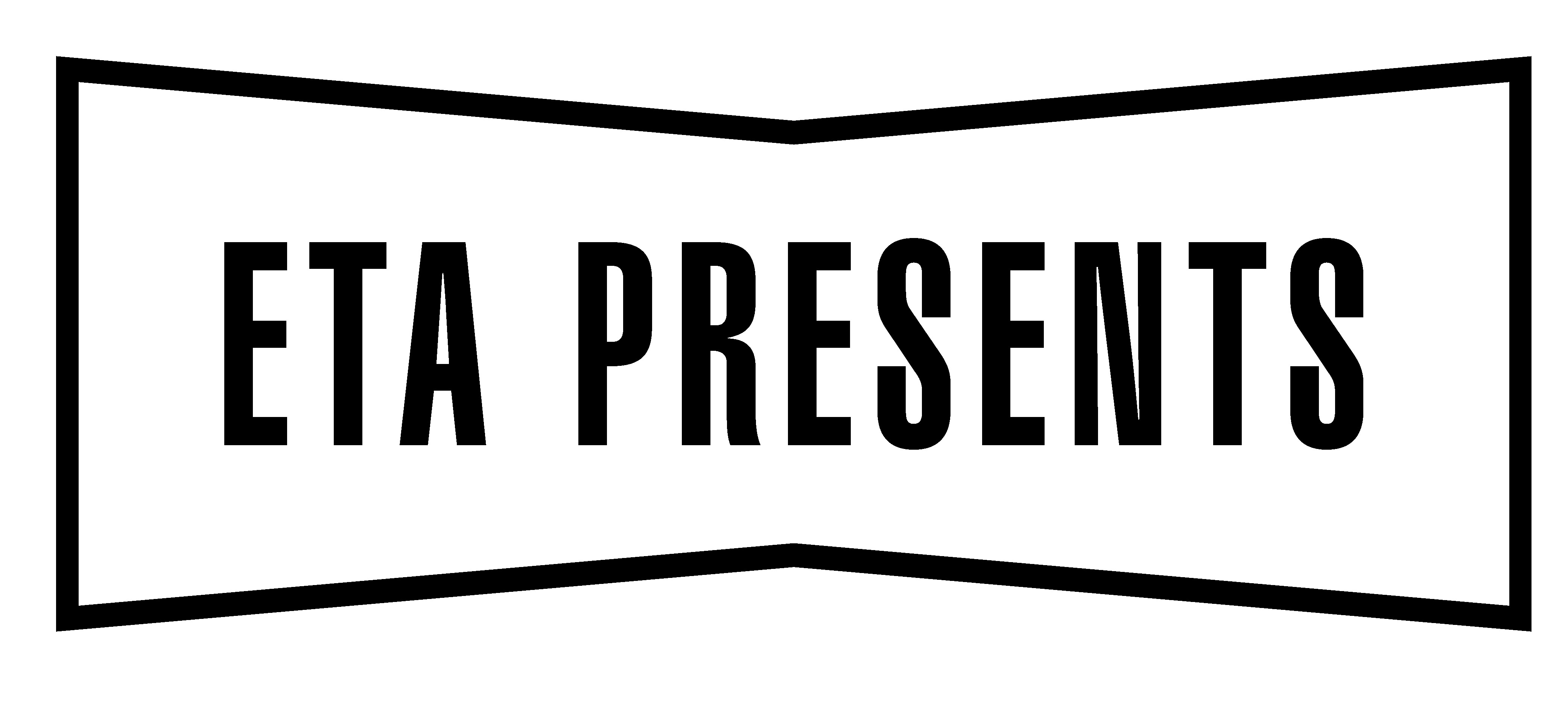 ETA Presents